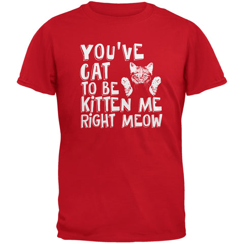 You've Cat To Be Kitten Me Right Meow Red Adult T-Shirt