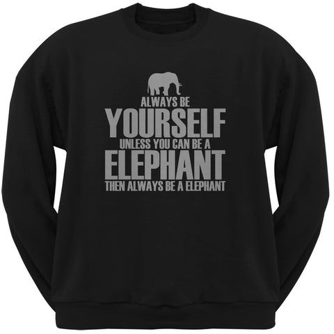 Always Be Yourself Elephant Black Adult Crew Neck Sweatshirt