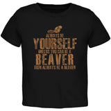 Always Be Yourself Beaver Black Toddler T-Shirt