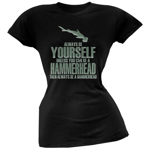 Always Be Yourself Hammerhead Shark Black Juniors Soft T-Shirt