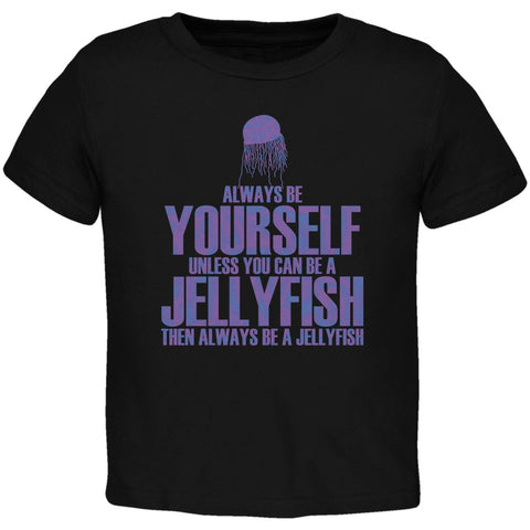 Always Be Yourself Jellyfish Black Toddler T-Shirt