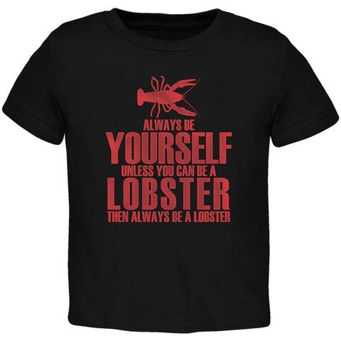 Always Be Yourself Lobster Black Toddler T-Shirt