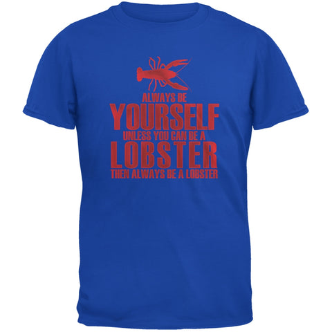 Always Be Yourself Lobster Royal Adult T-Shirt
