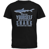 Always Be Yourself Shark Black Adult T-Shirt