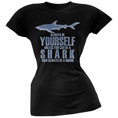Always Be Yourself Shark Black Juniors Soft T-Shirt