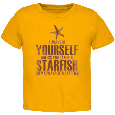 Always Be Yourself Starfish Gold Toddler T-Shirt