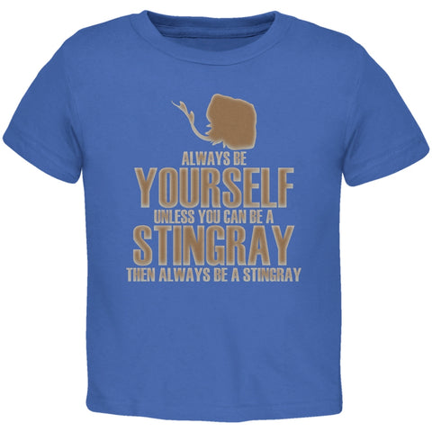 Always Be Yourself Stingray Royal Toddler T-Shirt