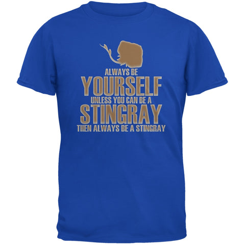 Always Be Yourself Stingray Royal Adult T-Shirt
