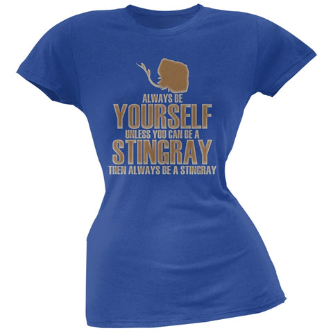 Always Be Yourself Stingray Royal Juniors Soft T-Shirt