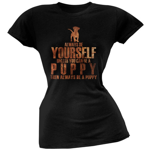 Always Be Yourself Puppy Black Juniors Soft T-Shirt