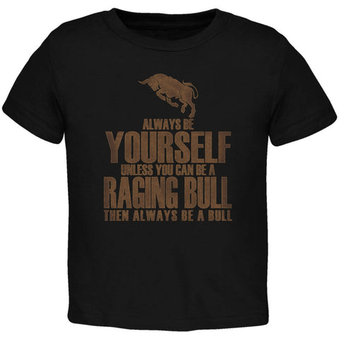Always Be Yourself Bull Black Toddler T-Shirt