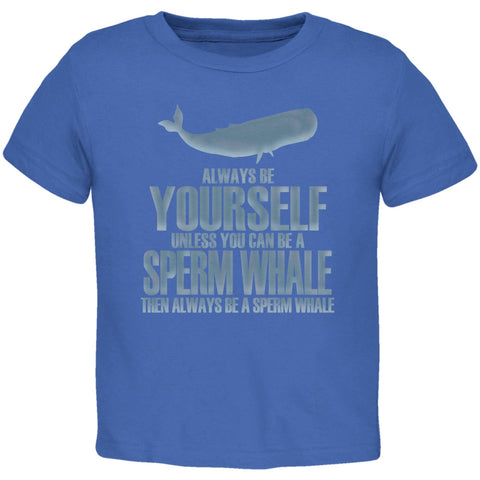 Always Be Yourself Sperm Whale Royal Toddler T-Shirt