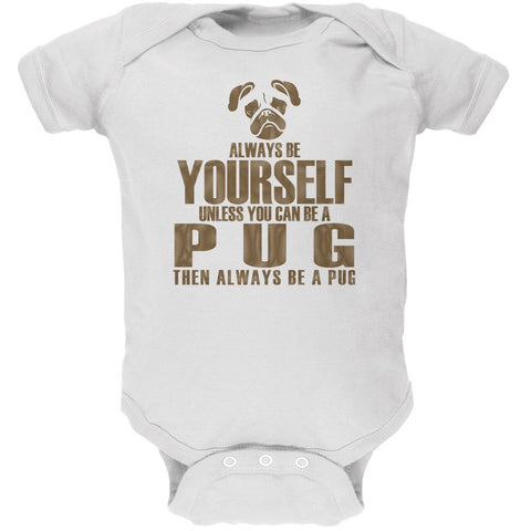 Always Be Yourself Pug White Soft Baby One Piece