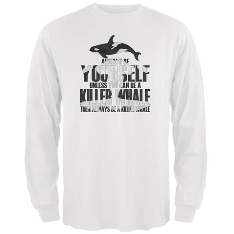 Always be Yourself Killer Whale White Adult Long Sleeve T-Shirt