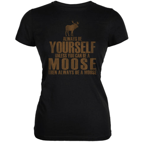 Always Be Yourself Moose Black Juniors Soft T-Shirt