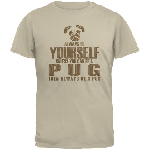 Always Be Yourself Pug Sand Adult T-Shirt