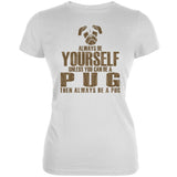 Always Be Yourself Pug Cream Juniors Soft T-Shirt