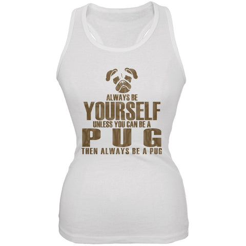 Always Be Yourself Pug White Juniors Soft Tank Top