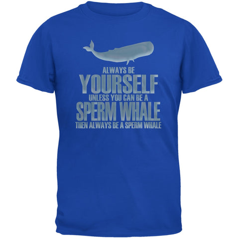 Always Be Yourself Sperm Whale Royal Adult T-Shirt