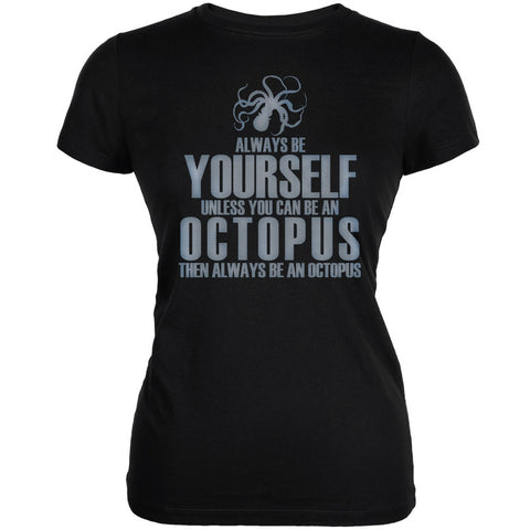 Always Be Yourself Octopus Black Juniors Soft T-Shirt