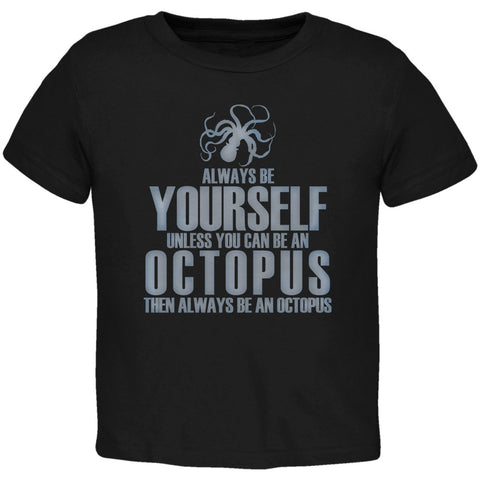 Always Be Yourself Octopus Black Toddler T-Shirt
