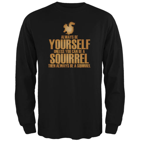 Always Be Yourself Squirrel Black Adult Long Sleeve T-Shirt