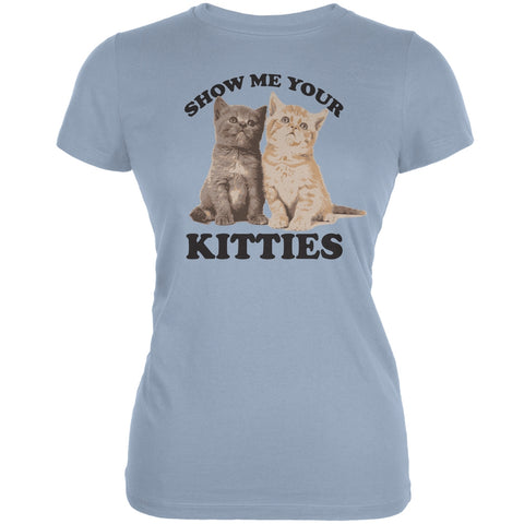 Show Me Your Kitties Light Blue Juniors Soft T-Shirt