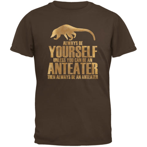 Always Be Yourself Anteater Brown Adult T-Shirt