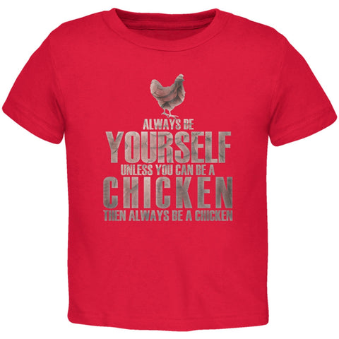 Always Be Yourself Chicken Red Toddler T-Shirt