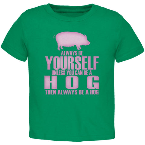 Always Be Yourself Hog Kelly Green Toddler T-Shirt