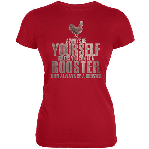Always Be Yourself Rooster Red Juniors Soft T-Shirt