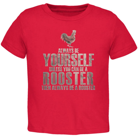 Always Be Yourself Rooster Red Toddler T-Shirt
