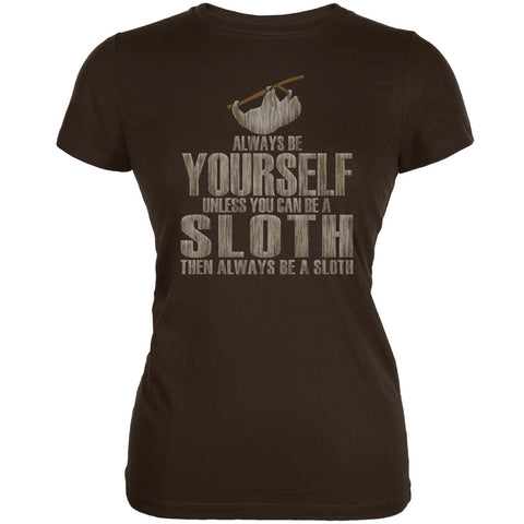 Always Be Yourself Sloth Brown Juniors Soft T-Shirt