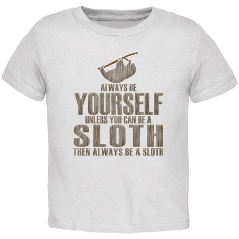 Always Be Yourself Sloth White Toddler T-Shirt
