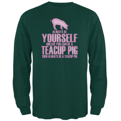 Always Be Yourself Teacup Pig Forest Green Adult Long Sleeve T-Shirt