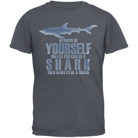 Always Be Yourself Shark Charcoal Grey Adult T-Shirt