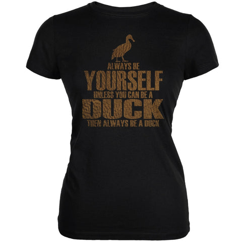 Always Be Yourself Duck Black Juniors Soft T-Shirt