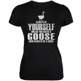 Always Be Yourself Goose Asphalt Juniors Soft T-Shirt