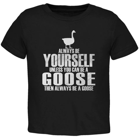 Always Be Yourself Goose Black Toddler T-Shirt