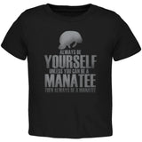 Always Be Yourself Manatee Black Toddler T-Shirt