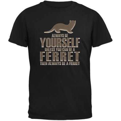 Always Be Yourself Ferret Black Adult T-Shirt