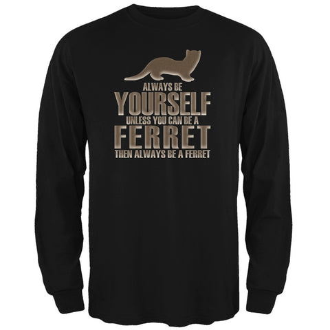 Always Be Yourself Ferret Black Adult Long Sleeve T-Shirt
