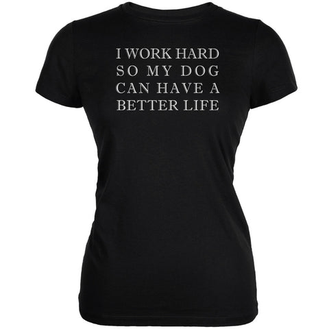 Work Hard For My Dog Funny Black Juniors Soft T-Shirt