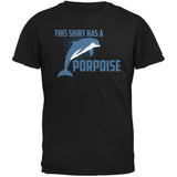 This Shirt Has A Porpoise Black Adult T-Shirt