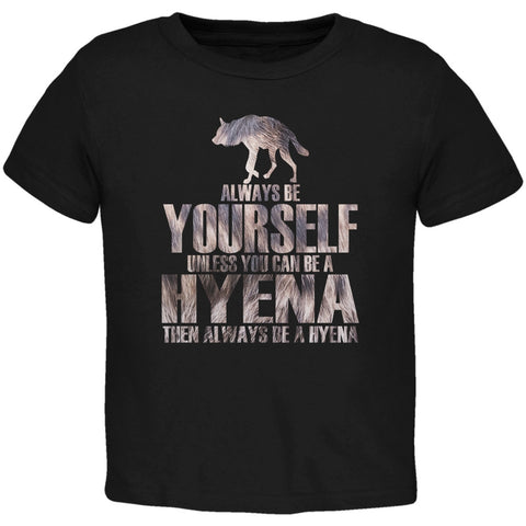 Always be Yourself Hyena Black Toddler T-Shirt