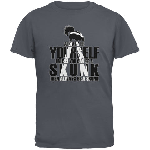 Always be Yourself Skunk Charcoal Grey Adult T-Shirt