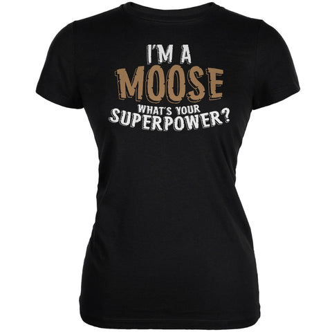 I'm A Moose What's Your Superpower Black Juniors Soft T-Shirt