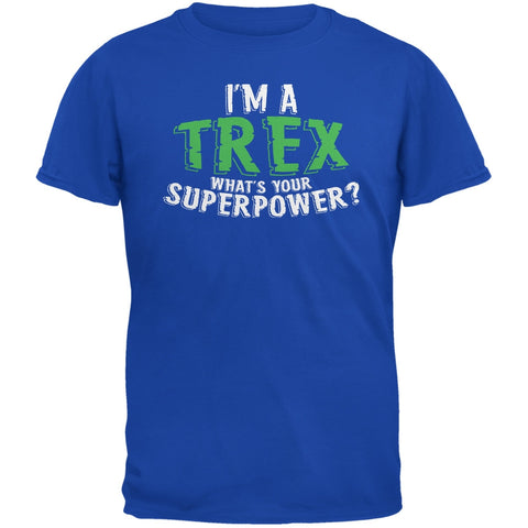 I'm A T-Rex What's Your Superpower Royal Adult T-Shirt