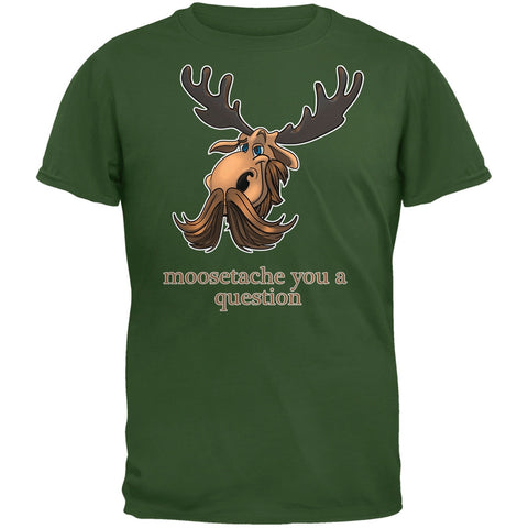 Moosetache You A Question Military Green Adult T-Shirt