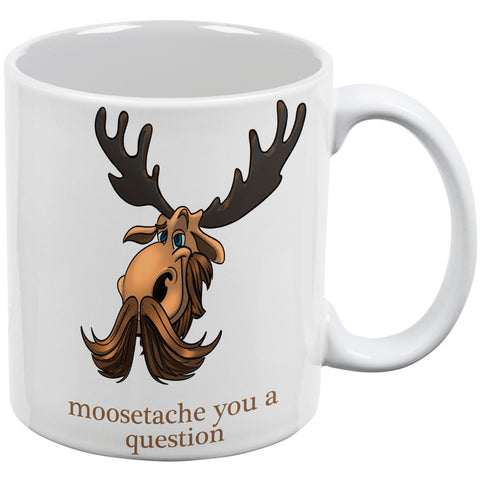 Moosetache You A Question White All Over Coffee Mug